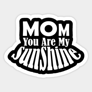 Mom You Are My Sunshine Sticker